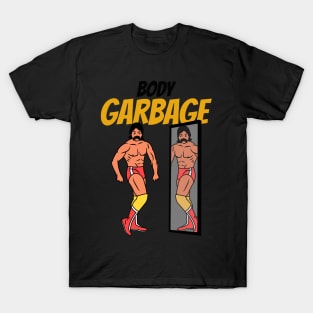 Body Garbage Hipster Mustache Wrestler Humor T-Shirt